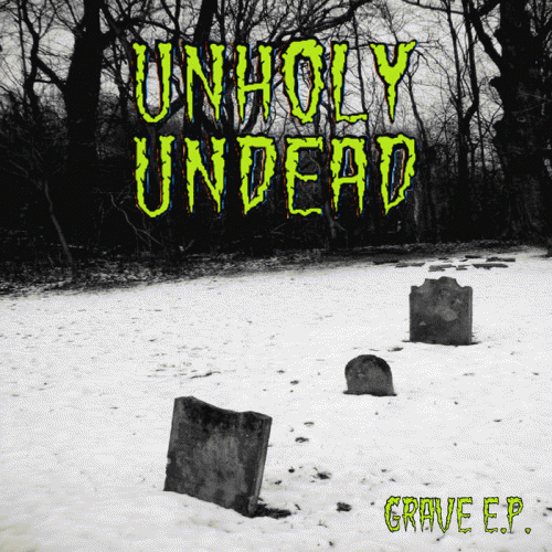 Unholy Undead : Grave E​.​P.